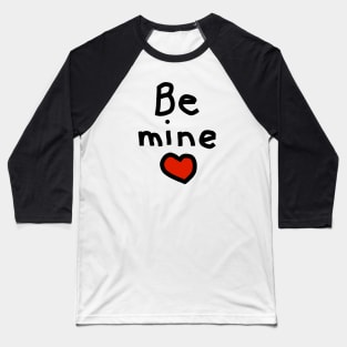 Be Mine on Valentines Day Baseball T-Shirt